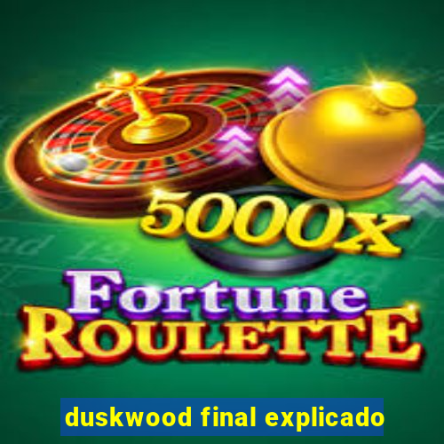 duskwood final explicado